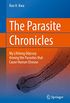 The Parasite Chronicles: My Lifelong Odyssey Among the Parasites that Cause Human Disease (English Edition)