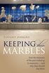 Keeping Their Marbles: How the Treasures of the Past Ended Up in Museums - And Why They Should Stay There (English Edition)