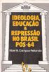 Ideologia, Educao & Represso no Brasil Ps-64