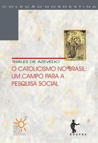 O Catolicismo no Brasil: Um Campo para pesquisa Social