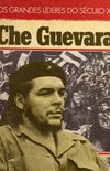 Os grandes lderes do sculo XX:  Che Guevara