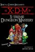 X-treme Dungeon Mastery