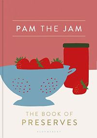 Pam the Jam: The Book of Preserves (English Edition)