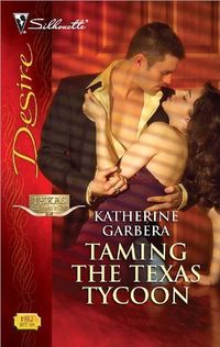 Taming the Texas Tycoon (Texas Cattlemans Club: Maverick County Millionaires Book 1) (English Edition)