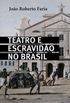 Teatro e Escravido no Brasil