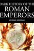 Dark History of the Roman Emperors (Dark Histories) (English Edition)