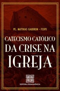 Catecismo Catlico da Crise na Igreja