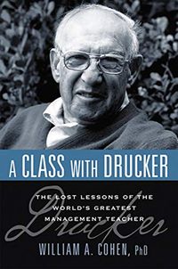 A Class with Drucker: The Lost Lessons of the World