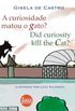 A curiosidade matou o gato?