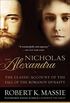 Nicholas and Alexandra: The Classic Account of the Fall of the Romanov Dynasty (English Edition)