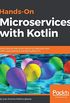 Hands-On Microservices with Kotlin: Build reactive and cloud-native microservices with Kotlin using Spring 5 and Spring Boot 2.0 (English Edition)