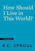 How Should I Live in This World? (Crucial Questions) (English Edition)