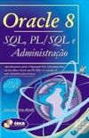 Oracle 8 SQL, PL/SQL e Administrao