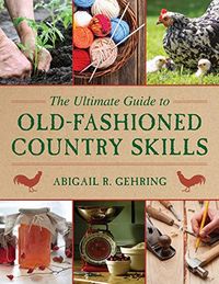 The Ultimate Guide to Old-Fashioned Country Skills (Ultimate Guides) (English Edition)