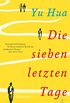 Die sieben letzten Tage: Roman (German Edition)