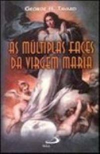 As Mltiplas Faces Da Virgem Maria
