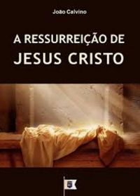 A RESSURREIO DE JESUS CRISTO
