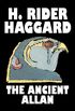 The Ancient Allan by H. Rider Haggard, Fiction, Fantasy, Historical, Action & Adventure, Fairy Tales, Folk Tales, Legends & Mythology