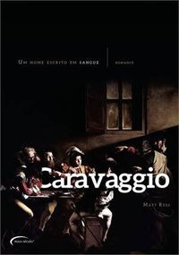 Caravaggio: Um Nome Escrito em Sangue
