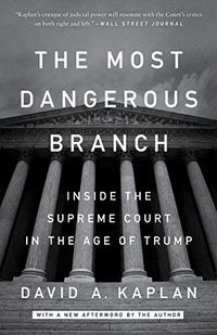 The Most Dangerous Branch: Inside the Supreme Court in the Age of Trump (English Edition)