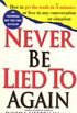 Never Be Lied to Again: How to Get the Truth In 5 Minutes Or Less In Any Conversation Or Situation (English Edition)