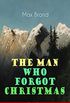 The Man Who Forgot Christmas (Western Classic): Discovering the True Spirit of Christmas in a Wild West Adventure (From the Renowned Author of Riders of ... and The Man from Mustang) (English Edition)