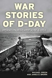 War Stories of D-Day: Operation Overlord: June 6, 1944 (English Edition)