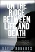 On the Ridge Between Life and Death: A Climbing Life Reexamined (English Edition)