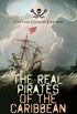 The Real Pirates of the Caribbean (Complete Edition: Volume 1&2): The Incredible Lives & Actions of the Most Notorious Pirates in History: Charles Vane, ... Anne Bonny, Edward Low (English Edition)