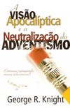 A Viso Apocalptica e a Neutralizao do Adventismo