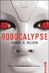 Robocalypse: Roman (German Edition)