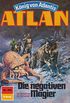 Atlan 450: Die negativen Magier: Atlan-Zyklus "Knig von Atlantis" (Atlan classics) (German Edition)
