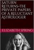 Saturn Returns~The Private Papers of A Reluctant Astrologer (English Edition)