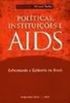 Politicas, Instituies e AIDS. Enfrentando a Epidemia no Brasil