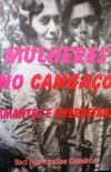 Mulheres no Cangao: AMANTES E GUERREIRAS