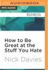 How to Be Great at the Stuff You Hate: The Straight Talking Guide to Persuading, Networking and Selling