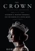 The Crown: The Official Companion, Volume 1: Elizabeth II, Winston Churchill, and the Making of a Young Queen (1947-1955)
