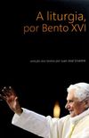 A Liturgia, por Bento XVI