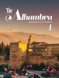 De Alhambra, of nieuwe schetsen en portretten. Eerste deel. (World Classics) (Dutch Edition)