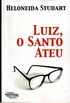Luiz, o santo ateu