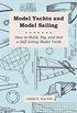 Model Yachts and Model Sailing - How to Build, Rig, and Sail a Self-Acting Model Yacht (English Edition)