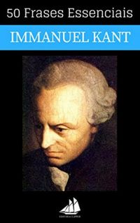 50 Frases Essenciais de Immanuel Kant
