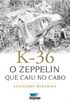 K-36 - O Zeppelin Que Caiu No Cabo