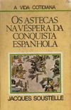 Os Astecas na Vspera da Conquista Espanhola