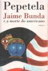 Jaime Bunda e a morte do americano