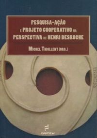 Pesquisa-ao e Projeto Cooperativo na Perspectiva de Henri Desroche