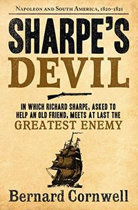 Sharpes Devil: Napoleon and South America, 18201821 (The Sharpe Series, Book 21) (English Edition)