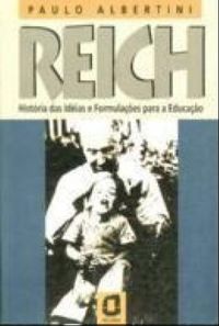 Reich: Histria das Ideias e Formulaes para a Educao