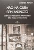 No H Cura sem Anncio. Cincia, Medicina e Propaganda So Paulo. 1930-1939