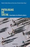 Patologias do social: Arqueologias do sofrimento psquico